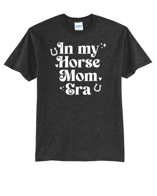 In my Horse Mom Era T-Shirt