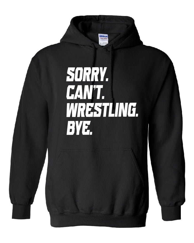 Sorry Can't Wrestling Bye Youth or Adult Hoodie