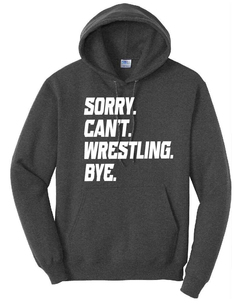 Sorry Can't Wrestling Bye Youth or Adult Hoodie