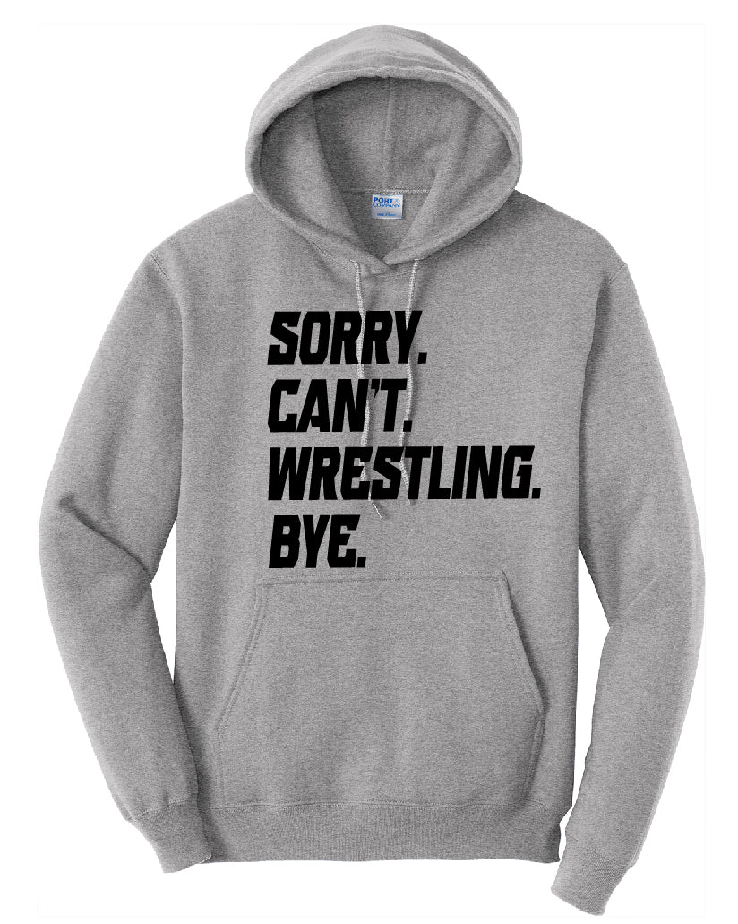 Sorry Can't Wrestling Bye Youth or Adult Hoodie