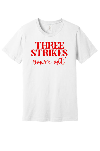 Three Strikes Your Out T-Shirt